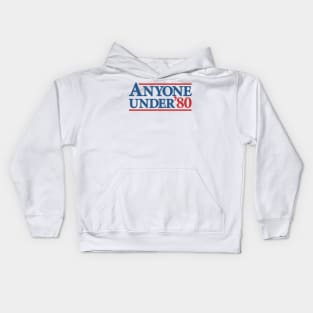 Anyone Under 80 - Hilarious Presidential Election Campaign Kids Hoodie